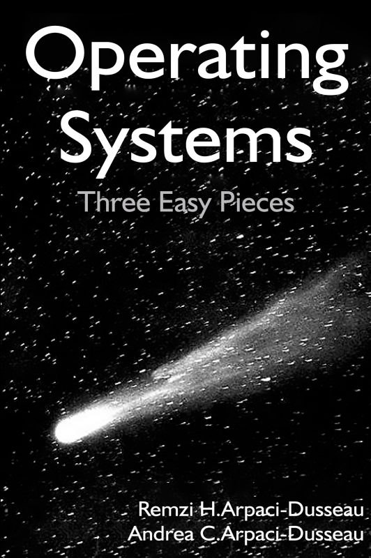 Operating Systems, Three Easy Pieces